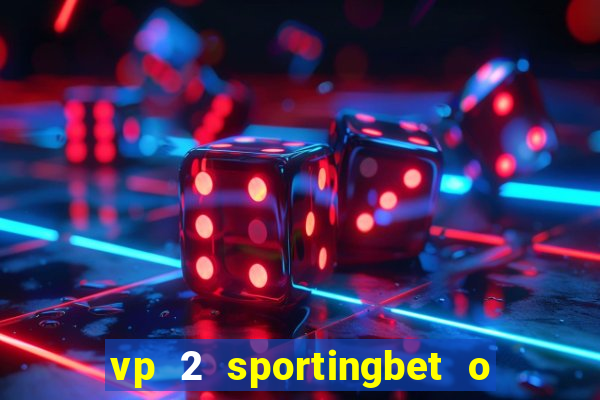 vp 2 sportingbet o que significa